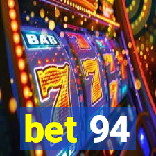 bet 94